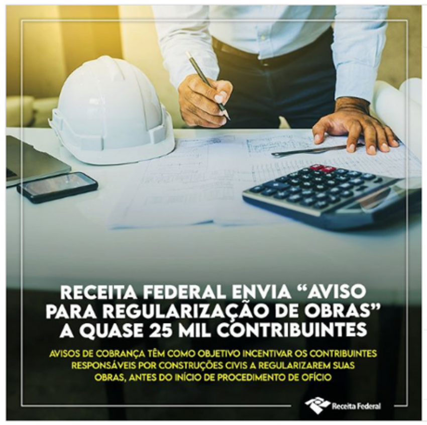 Receita Federal envia “Aviso para Regularização de Obras” a quase 25 mil contribuintes