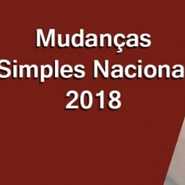 Simples Nacional passa por importantes mudanças a partir de 2018